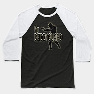 My Daddyguard Father Day Gift Baseball T-Shirt